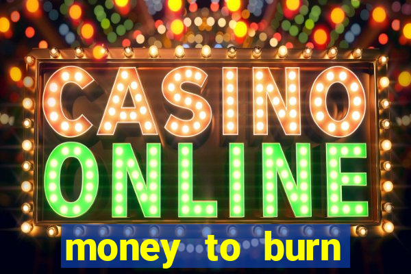 money to burn money to-burn system chapter 1 pt br
